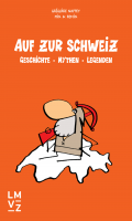 Kompaktwissen mit Humor / Auf zur Schweiz